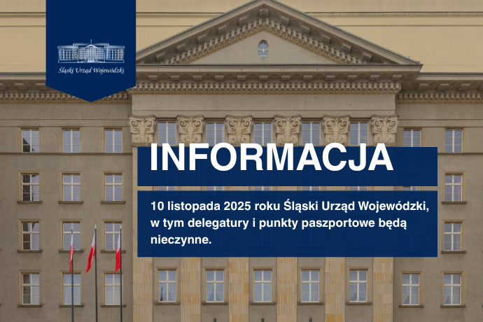 Informacja: 10 listopada 2025 roku Śląski Urząd Wojewódzki, w tym delegatury i punkty paszportowe będą nieczynne.